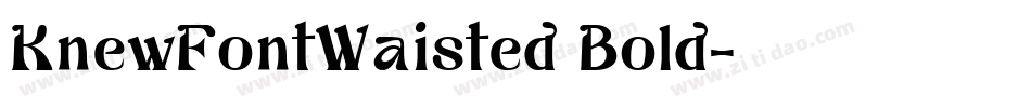 KnewFontWaisted Bold字体转换